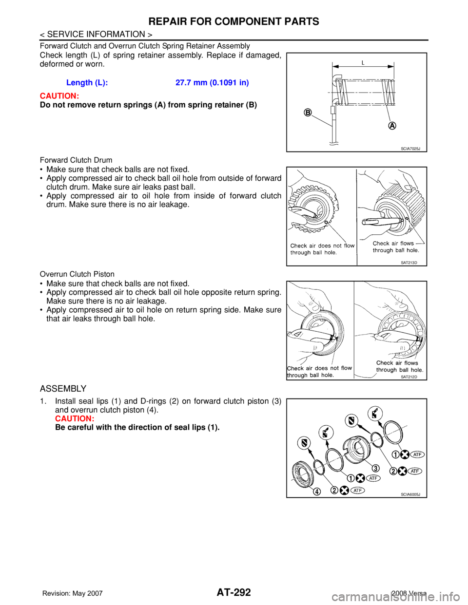 NISSAN TIIDA 2008  Service Repair Manual AT-292
< SERVICE INFORMATION >
REPAIR FOR COMPONENT PARTS
Forward Clutch and Overrun Clutch Spring Retainer Assembly
Check length (L) of spring retainer assembly. Replace if damaged,
deformed or worn.