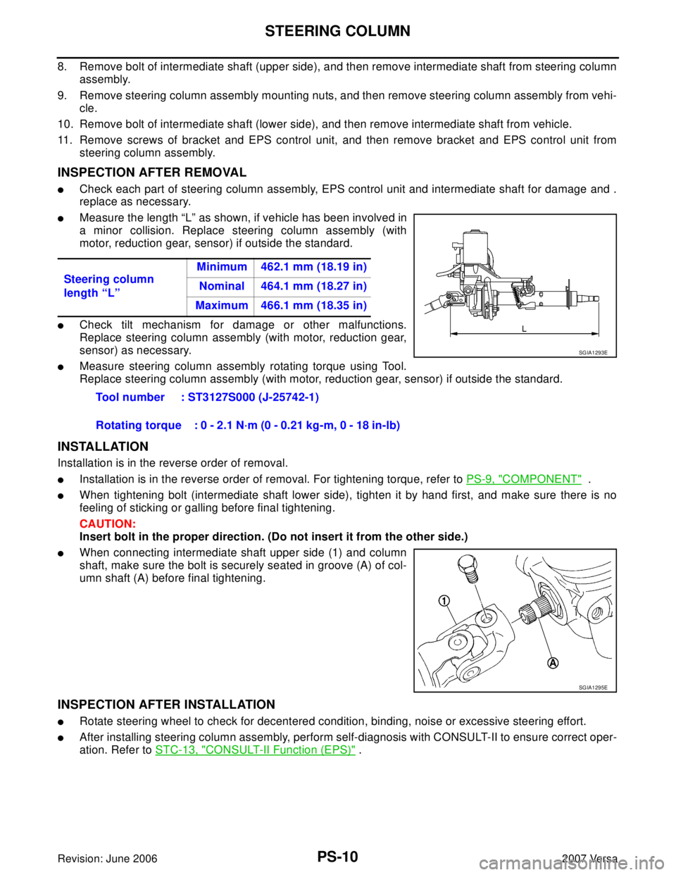 NISSAN VERSA 2006  Workshop  Service Repair Manual PS-10
STEERING COLUMN
Revision: June 20062007 Versa
8. Remove bolt of intermediate shaft (upper side), and then remove intermediate shaft from steering column
assembly.
9. Remove steering column assem