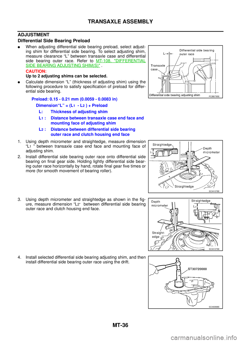 NISSAN X-TRAIL 2005 Service Repair Manual MT-36
TRANSAXLE ASSEMBLY
ADJUSTMENT
Differential Side Bearing Preload
When adjusting differential side bearing preload, select adjust-
ing shim for differential side bearing. To select adjusting sh NISSAN X-TRAIL 2005 Service Repair Manual MT-36
TRANSAXLE ASSEMBLY
ADJUSTMENT
Differential Side Bearing Preload
When adjusting differential side bearing preload, select adjust-
ing shim for differential side bearing. To select adjusting sh