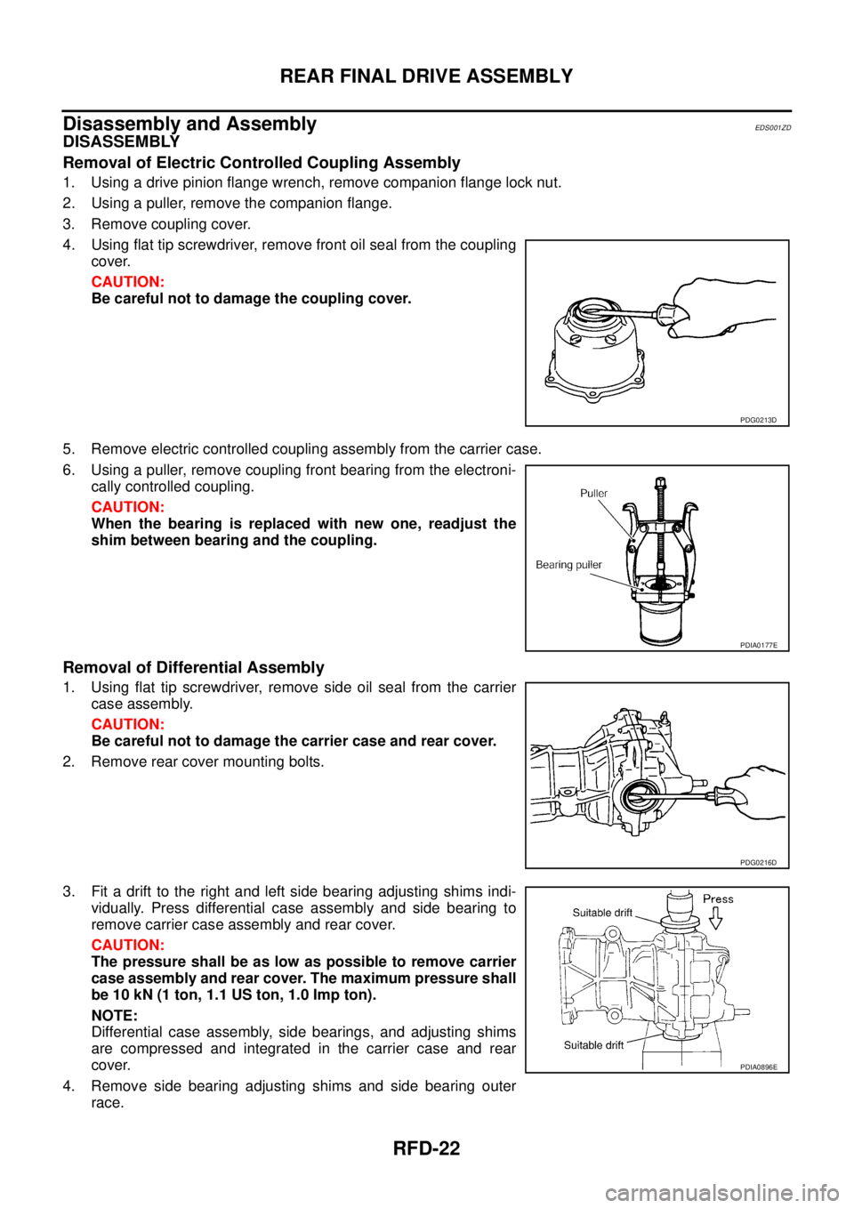NISSAN X-TRAIL 2005 Service Repair Manual RFD-22
REAR FINAL DRIVE ASSEMBLY
Disassembly and AssemblyEDS001ZD
DISASSEMBLY
Removal of Electric Controlled Coupling Assembly
1. Using a drive pinion flange wrench, remove companion flange lock nut NISSAN X-TRAIL 2005 Service Repair Manual RFD-22
REAR FINAL DRIVE ASSEMBLY
Disassembly and AssemblyEDS001ZD
DISASSEMBLY
Removal of Electric Controlled Coupling Assembly
1. Using a drive pinion flange wrench, remove companion flange lock nut