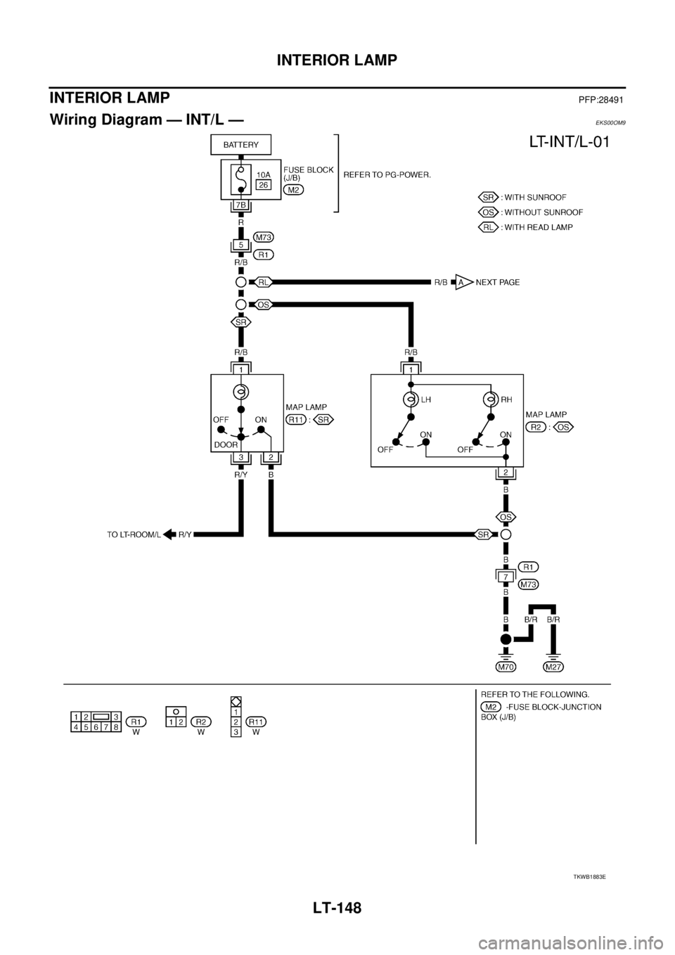 NISSAN X-TRAIL 2005  Service Repair Manual LT-148
INTERIOR LAMP
 
INTERIOR LAMPPFP:28491
Wiring Diagram — INT/L —EKS00OM9
TKWB1883E 