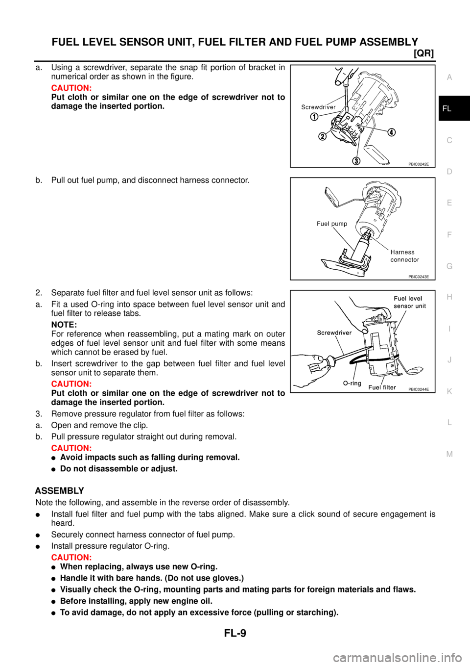 NISSAN X-TRAIL 2003  Service Repair Manual FUEL LEVEL SENSOR UNIT, FUEL FILTER AND FUEL PUMP ASSEMBLY
FL-9
[QR]
C
D
E
F
G
H
I
J
K
L
MA
FL
 
a. Using a screwdriver, separate the snap fit portion of bracket in
numerical order as shown in the fig