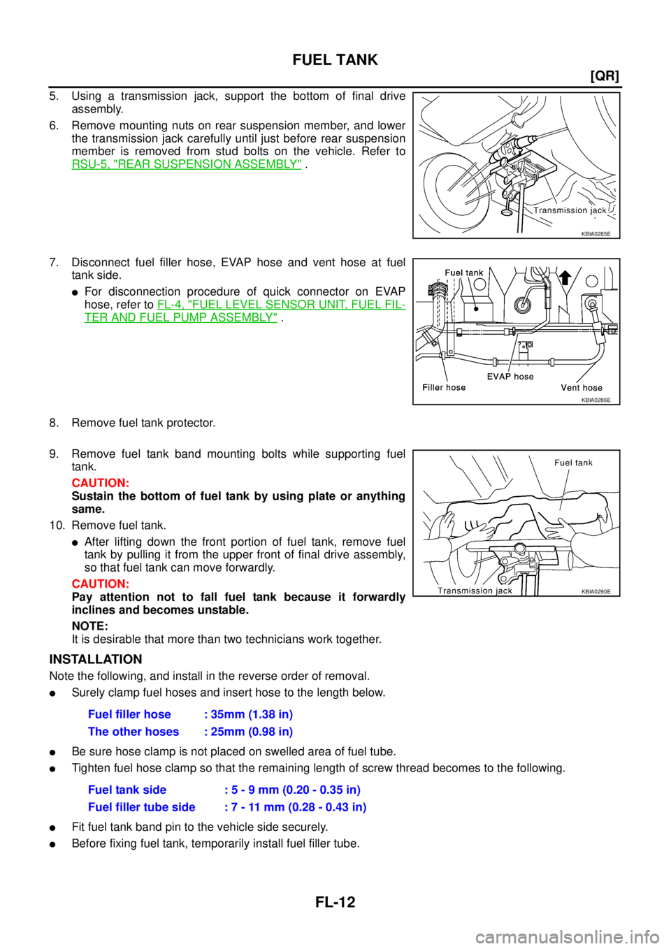 NISSAN X-TRAIL 2003  Service Repair Manual FL-12
[QR]
FUEL TANK
 
5. Using a transmission jack, support the bottom of final drive
assembly.
6. Remove mounting nuts on rear suspension member, and lower
the transmission jack carefully until just