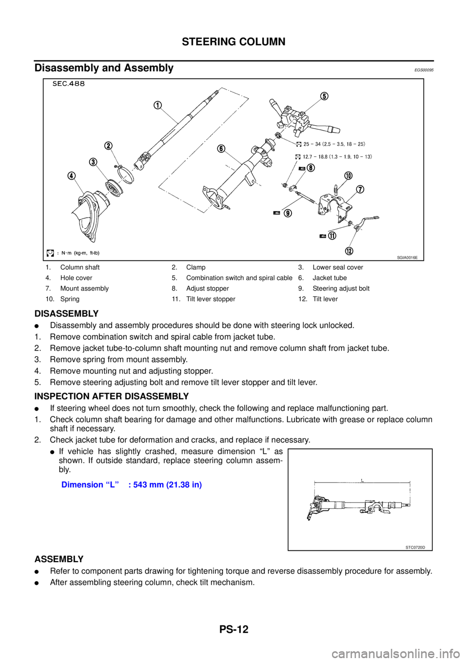 NISSAN X-TRAIL 2003 Service Repair Manual PS-12
STEERING COLUMN
Disassembly and AssemblyEGS00095
DISASSEMBLY
Disassembly and assembly procedures should be done with steering lock unlocked.
1. Remove combination switch and spiral cable from NISSAN X-TRAIL 2003 Service Repair Manual PS-12
STEERING COLUMN
Disassembly and AssemblyEGS00095
DISASSEMBLY
Disassembly and assembly procedures should be done with steering lock unlocked.
1. Remove combination switch and spiral cable from