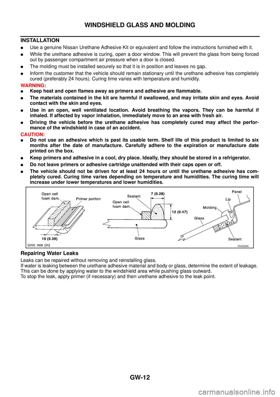 NISSAN X-TRAIL 2003 Service Repair Manual GW-12
WINDSHIELD GLASS AND MOLDING
INSTALLATION
Use a genuine Nissan Urethane Adhesive Kit or equivalent and follow the instructions furnished with it.
While the urethane adhesive is curing, open NISSAN X-TRAIL 2003 Service Repair Manual GW-12
WINDSHIELD GLASS AND MOLDING
INSTALLATION
Use a genuine Nissan Urethane Adhesive Kit or equivalent and follow the instructions furnished with it.
While the urethane adhesive is curing, open