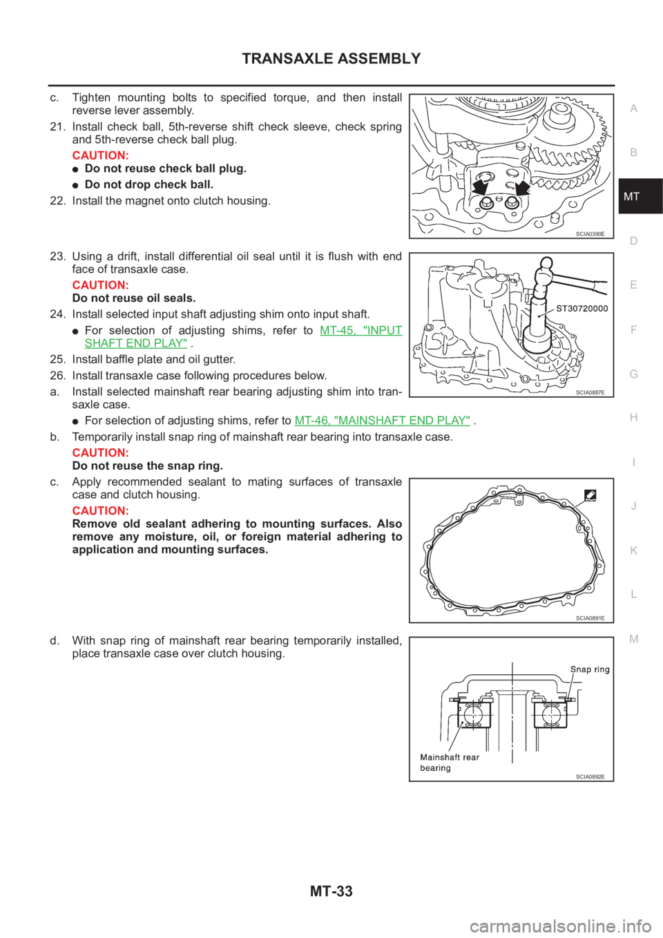 NISSAN X-TRAIL 2001 Service Repair Manual TRANSAXLE ASSEMBLY
MT-33
D
E
F
G
H
I
J
K
L
MA
B
MT
c. Tighten mounting bolts to specified torque, and then install
reverse lever assembly.
21. Install check ball, 5th-reverse shift check NISSAN X-TRAIL 2001 Service Repair Manual TRANSAXLE ASSEMBLY
MT-33
D
E
F
G
H
I
J
K
L
MA
B
MT
c. Tighten mounting bolts to specified torque, and then install
reverse lever assembly.
21. Install check ball, 5th-reverse shift check