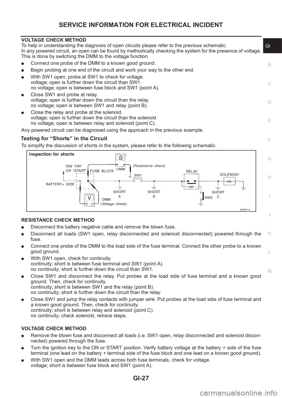 NISSAN X-TRAIL 2001  Service Repair Manual SERVICE INFORMATION FOR ELECTRICAL INCIDENT
GI-27
C
D
E
F
G
H
I
J
K
L
MB
GI
VOLTAGE CHECK METHOD
To help in understanding the diagnosis of open circuits please refer to the previous schematic.
In any 