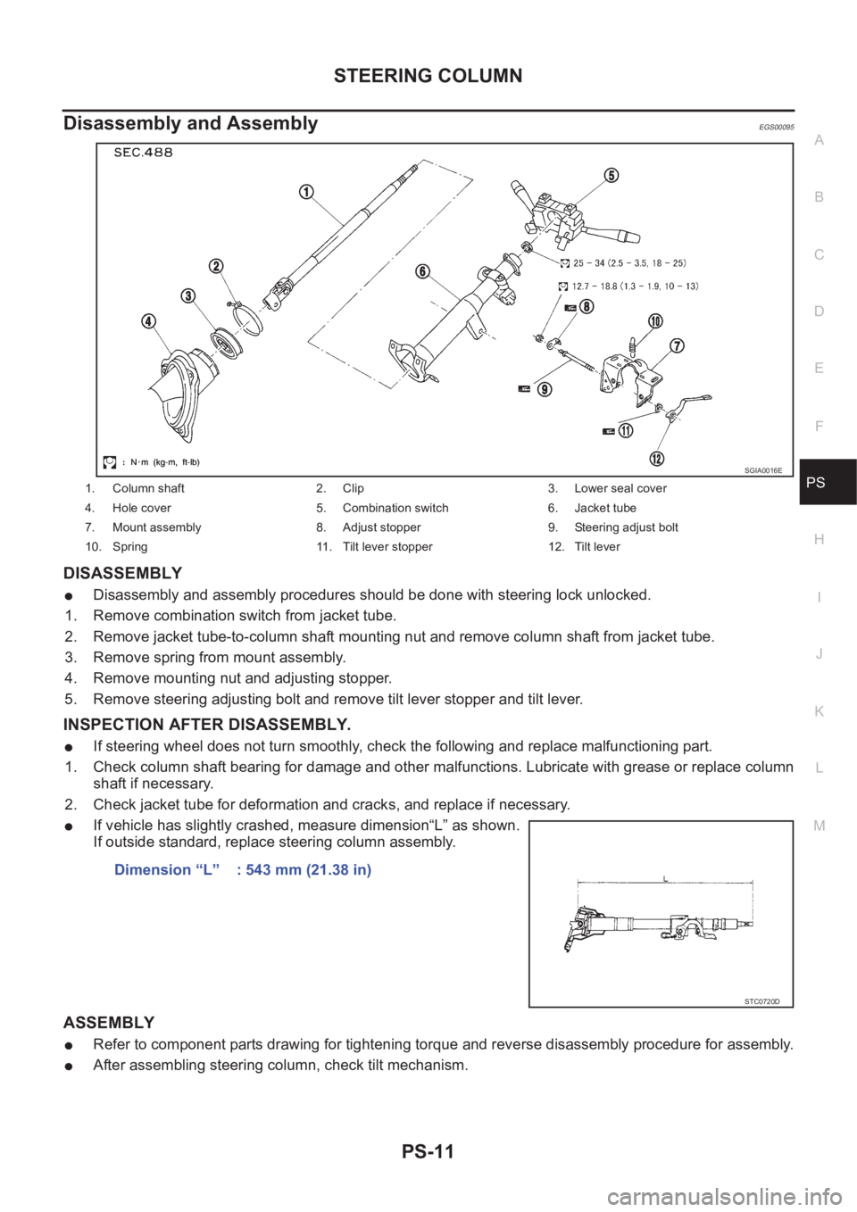 NISSAN X-TRAIL 2001  Service Repair Manual STEERING COLUMN
PS-11
C
D
E
F
H
I
J
K
L
MA
B
PS
Disassembly and AssemblyEGS00095
DISASSEMBLY
●Disassembly and assembly procedures should be done with steering lock unlocked.
1. Remove combination sw