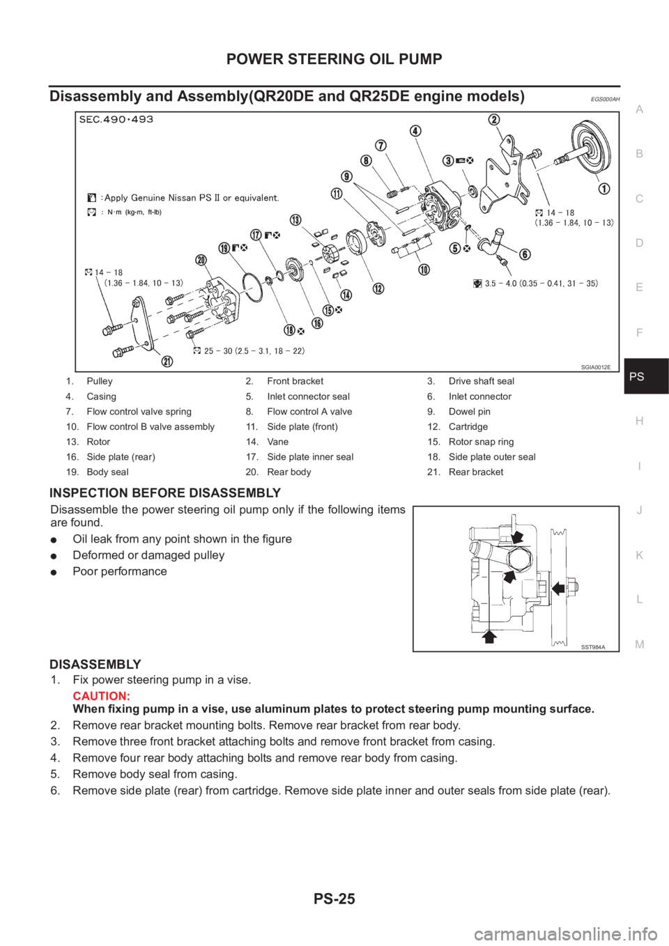 NISSAN X-TRAIL 2001  Service Repair Manual POWER STEERING OIL PUMP
PS-25
C
D
E
F
H
I
J
K
L
MA
B
PS
Disassembly and Assembly(QR20DE and QR25DE engine models)EGS000AH
INSPECTION BEFORE DISASSEMBLY
Disassemble  the  power  steering  oil  pump  on