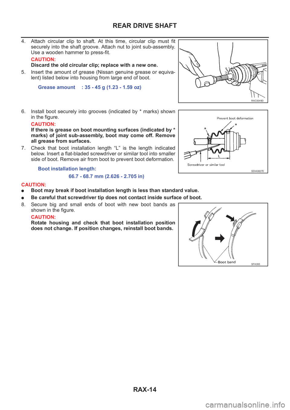 NISSAN X-TRAIL 2001 Service Repair Manual RAX-14
REAR DRIVE SHAFT
4. Attach circular clip to shaft. At this time, circular clip must fit
securely into the shaft groove. Attach nut to joint sub-assembly.
Use a wooden hammer to press NISSAN X-TRAIL 2001 Service Repair Manual RAX-14
REAR DRIVE SHAFT
4. Attach circular clip to shaft. At this time, circular clip must fit
securely into the shaft groove. Attach nut to joint sub-assembly.
Use a wooden hammer to press