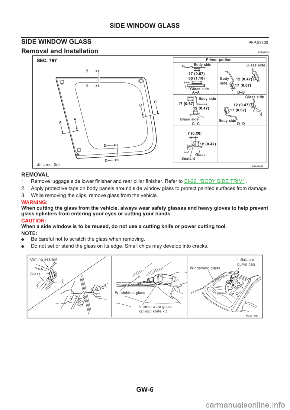 NISSAN X-TRAIL 2001  Service Repair Manual GW-6
SIDE WINDOW GLASS
SIDE WINDOW GLASS
PFP:83300
Removal and InstallationEIS0045J
REMOVAL
1. Remove luggage side lower finisher and rear pillar finisher. Refer to EI-26, "BODY SIDE TRIM" .
2