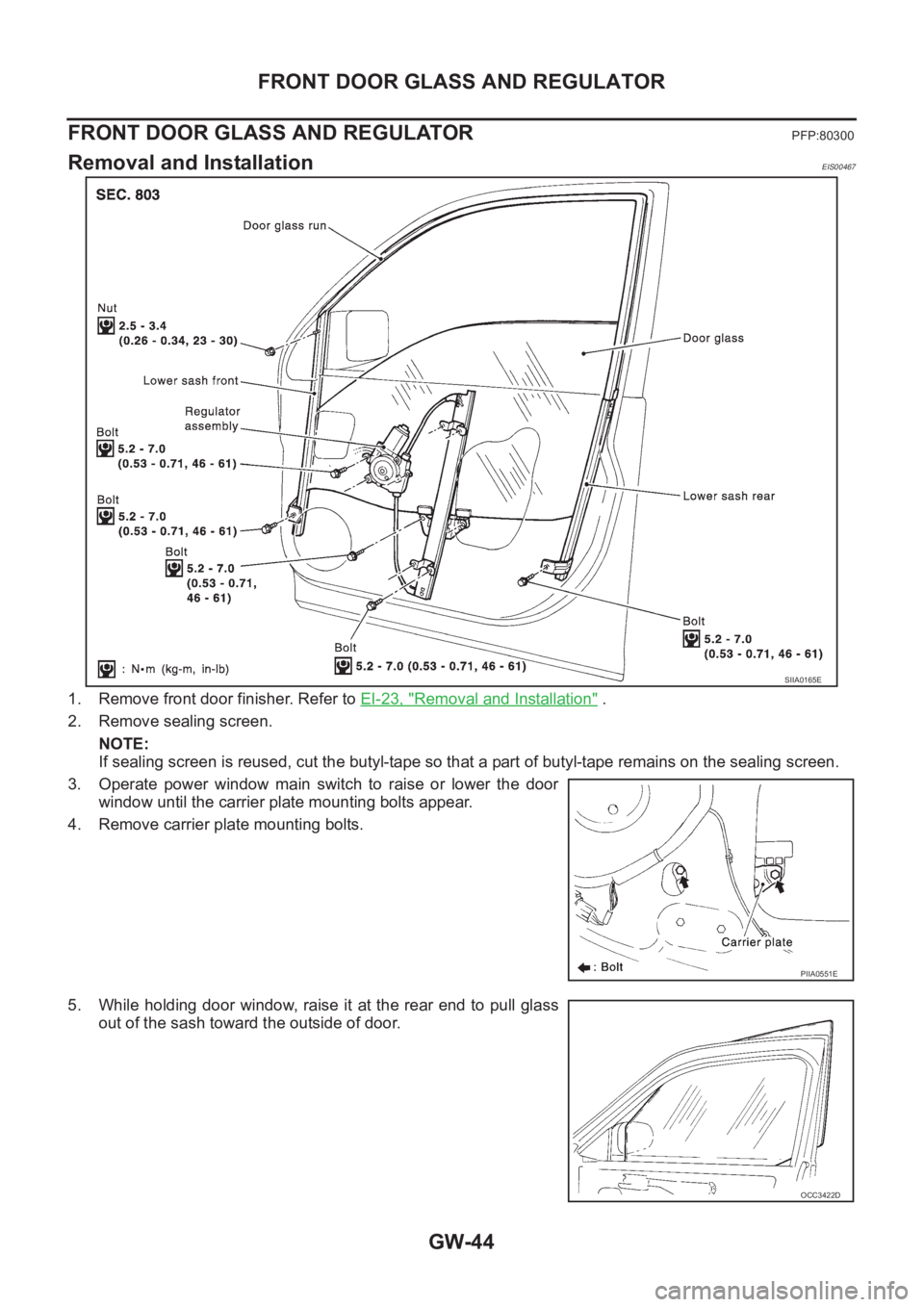 NISSAN X-TRAIL 2001  Service Repair Manual GW-44
FRONT DOOR GLASS AND REGULATOR
FRONT DOOR GLASS AND REGULATOR
PFP:80300
Removal and InstallationEIS00467
1. Remove front door finisher. Refer to EI-23, "Removal and Installation" .
2. Re