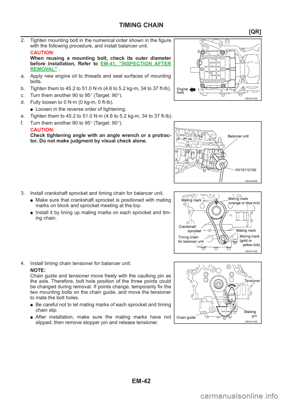 NISSAN X-TRAIL 2001  Service Repair Manual EM-42
[QR]
TIMING CHAIN
2. Tighten mounting bolt in the numerical order shown in the figure
with the following procedure, and install balancer unit.
CAUTION:
When  reusing  a  mounting  bolt,  check  