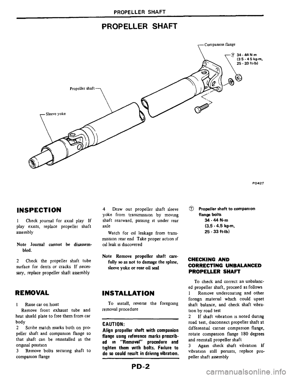 NISSAN 300ZX 1984 Z31 Propeller Shaft And Differential Carrier Workshop Manual PROPELLER SHAFT
PROPELLER SHAFT
TCompanion flange
INSPECTION
I Check JOU~M~ for axial play If
play exists, replace propeller shaft
assembly
Note Journal cannot be disassem-
bled.
2 Chec NISSAN 300ZX 1984 Z31 Propeller Shaft And Differential Carrier Workshop Manual PROPELLER SHAFT
PROPELLER SHAFT
TCompanion flange
INSPECTION
I Check JOU~M~ for axial play If
play exists, replace propeller shaft
assembly
Note Journal cannot be disassem-
bled.
2 Chec