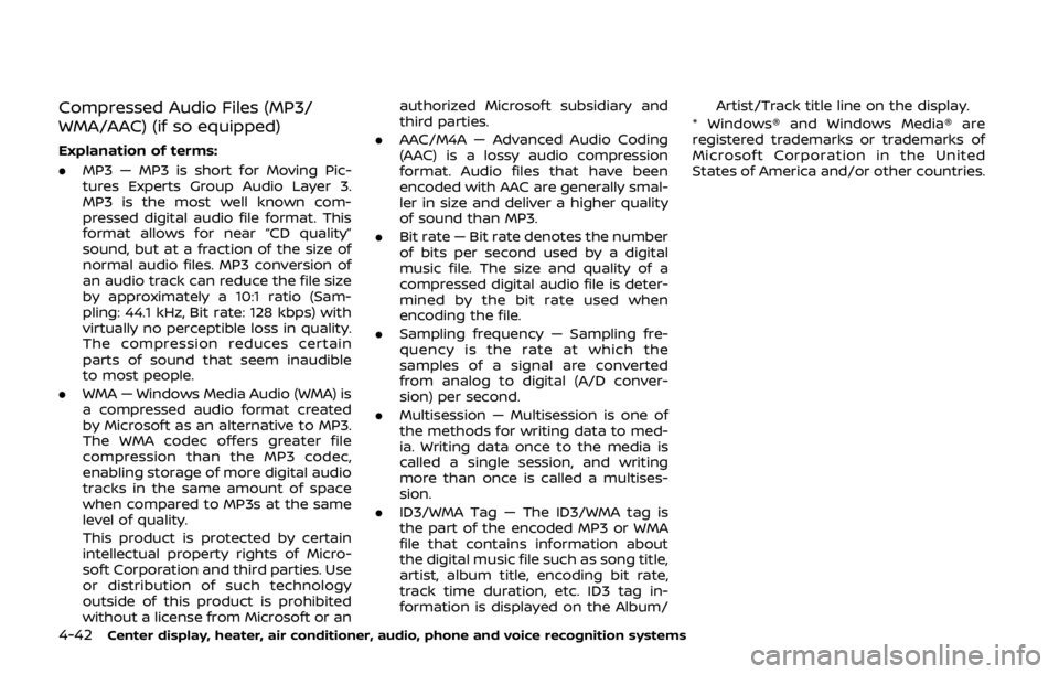 NISSAN 370Z COUPE 2019 Owners Manual 4-42Center display, heater, air conditioner, audio, phone and voice recognition systems
Compressed Audio Files (MP3/
WMA/AAC) (if so equipped)
Explanation of terms:
.MP3 — MP3 is short for Moving Pi NISSAN 370Z COUPE 2019 Owners Manual 4-42Center display, heater, air conditioner, audio, phone and voice recognition systems
Compressed Audio Files (MP3/
WMA/AAC) (if so equipped)
Explanation of terms:
.MP3 — MP3 is short for Moving Pi