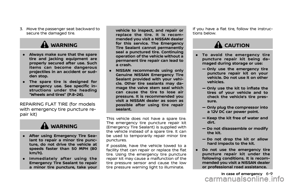 NISSAN 370Z COUPE 2019 Owners Manual 3. Move the passenger seat backward tosecure the damaged tire.
WARNING
.Always make sure that the spare
tire and jacking equipment are
properly secured after use. Such
items can become dangerous
proje NISSAN 370Z COUPE 2019 Owners Manual 3. Move the passenger seat backward tosecure the damaged tire.
WARNING
.Always make sure that the spare
tire and jacking equipment are
properly secured after use. Such
items can become dangerous
proje
