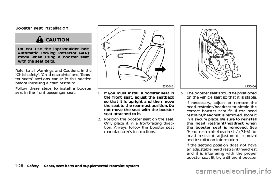 NISSAN 370Z COUPE 2019 Owners Manual 1-28Safety — Seats, seat belts and supplemental restraint system
Booster seat installation
CAUTION
Do not use the lap/shoulder belt
Automatic Locking Retractor (ALR)
mode when using a booster seat
w NISSAN 370Z COUPE 2019 Owners Manual 1-28Safety — Seats, seat belts and supplemental restraint system
Booster seat installation
CAUTION
Do not use the lap/shoulder belt
Automatic Locking Retractor (ALR)
mode when using a booster seat
w
