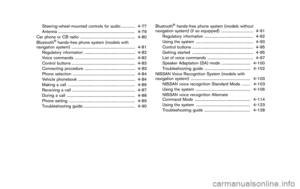 NISSAN 370Z COUPE 2012  Owners Manual Steering-wheel-mounted controls for audio .............. 4-77
Antenna ........................................................................\
....... 4-79
Car phone or CB radio .....................