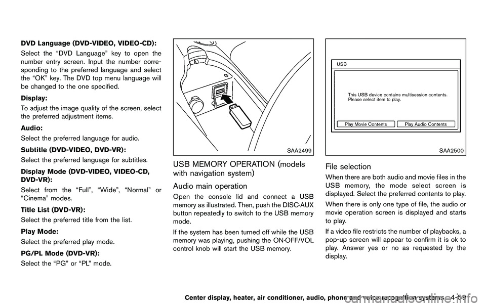NISSAN 370Z COUPE 2012  Owners Manual DVD Language (DVD-VIDEO, VIDEO-CD):
Select the “DVD Language” key to open the
number entry screen. Input the number corre-
sponding to the preferred language and select
the “OK” key. The DVD t
