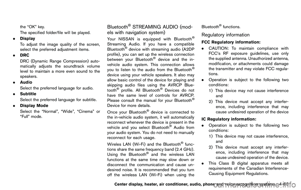 NISSAN 370Z COUPE 2012  Owners Manual the “OK” key.
The specified folder/file will be played.
. Display
To adjust the image quality of the screen,
select the preferred adjustment items.
. DRC
DRC (Dynamic Range Compression) auto-
mati