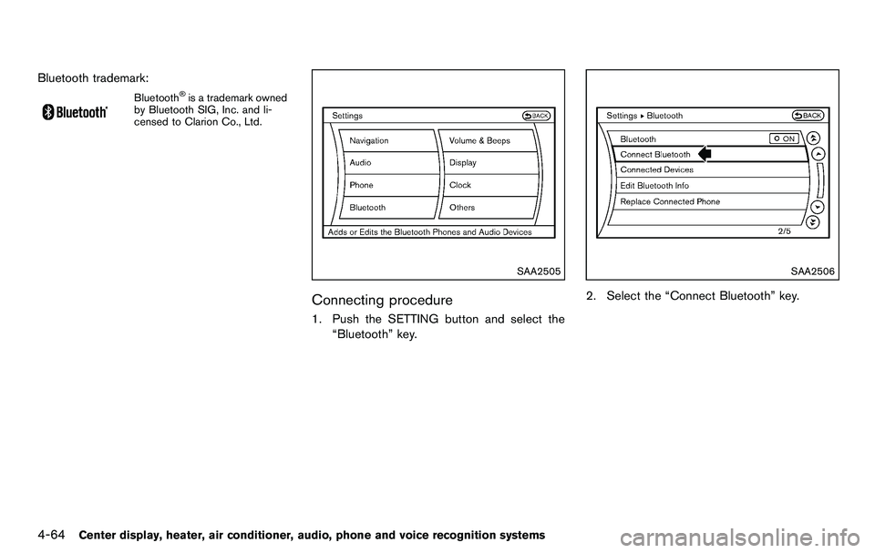 NISSAN 370Z COUPE 2012  Owners Manual 4-64Center display, heater, air conditioner, audio, phone and voice recognition systems
Bluetooth trademark:
Bluetooth®is a trademark owned
by Bluetooth SIG, Inc. and li-
censed to Clarion Co., Ltd.

