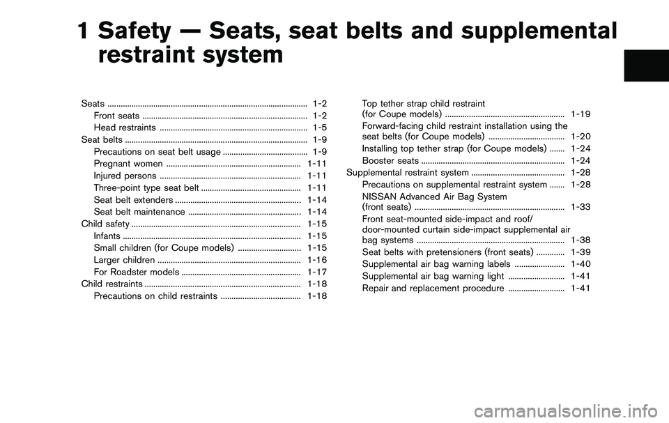 NISSAN 370Z COUPE 2012 Owners Manual 1 Safety — Seats, seat belts and supplementalrestraint system
Seats ........................................................................\
.................... 1-2
Front seats ................... NISSAN 370Z COUPE 2012 Owners Manual 1 Safety — Seats, seat belts and supplementalrestraint system
Seats ........................................................................\
.................... 1-2
Front seats ...................