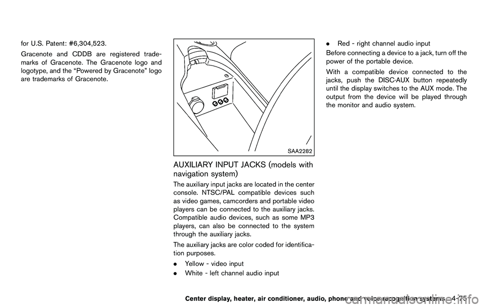 NISSAN 370Z COUPE 2012  Owners Manual for U.S. Patent: #6,304,523.
Gracenote and CDDB are registered trade-
marks of Gracenote. The Gracenote logo and
logotype, and the “Powered by Gracenote” logo
are trademarks of Gracenote.
SAA2282

