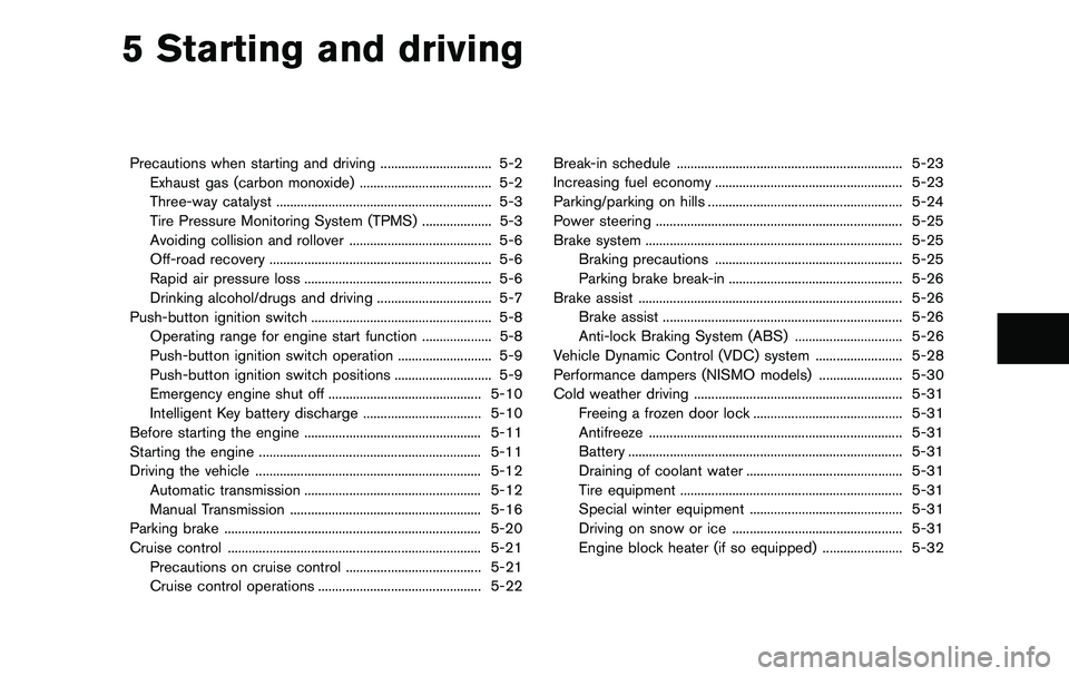 NISSAN 370Z COUPE 2012  Owners Manual 5 Starting and driving
Precautions when starting and driving ................................ 5-2Exhaust gas (carbon monoxide) ...................................... 5-2
Three-way catalyst ...........