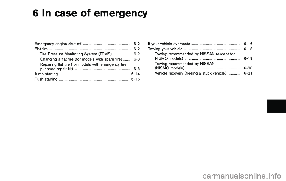 NISSAN 370Z COUPE 2012  Owners Manual 6 In case of emergency
Emergency engine shut off ..................................................... 6-2
Flat tire ........................................................................\
.........