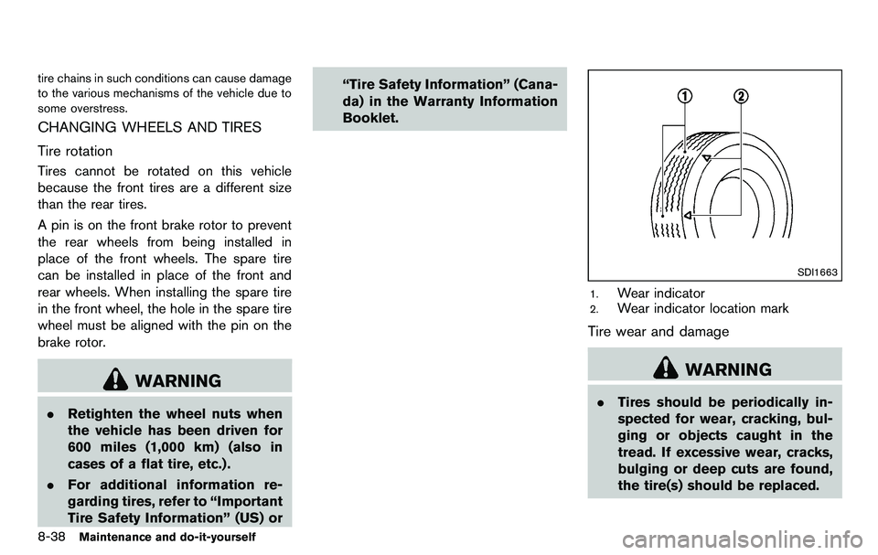 NISSAN 370Z COUPE 2012  Owners Manual 8-38Maintenance and do-it-yourself
tire chains in such conditions can cause damage
to the various mechanisms of the vehicle due to
some overstress.
CHANGING WHEELS AND TIRES
Tire rotation
Tires cannot