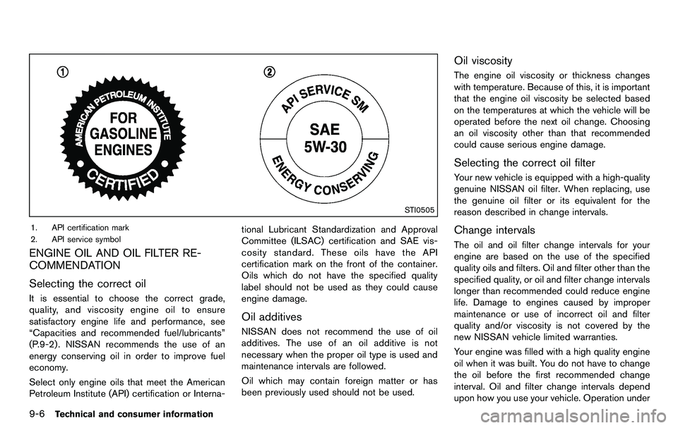 NISSAN 370Z COUPE 2012  Owners Manual 9-6Technical and consumer information
STI0505
1. API certification mark
2. API service symbol
ENGINE OIL AND OIL FILTER RE-
COMMENDATION
Selecting the correct oil
It is essential to choose the correct