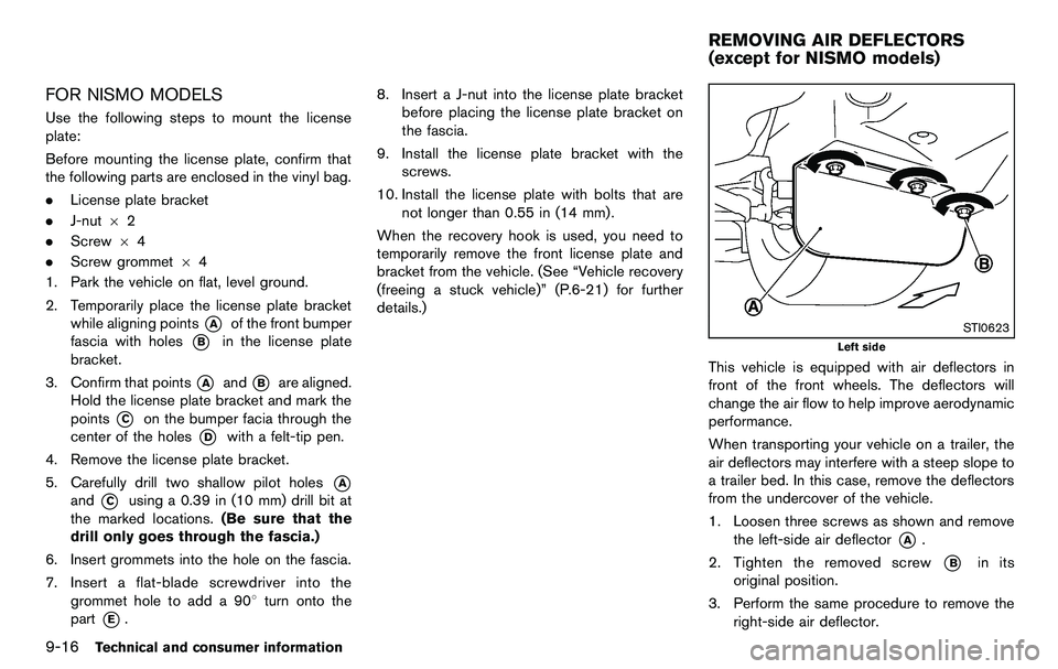 NISSAN 370Z COUPE 2012  Owners Manual 9-16Technical and consumer information
FOR NISMO MODELS
Use the following steps to mount the license
plate:
Before mounting the license plate, confirm that
the following parts are enclosed in the viny