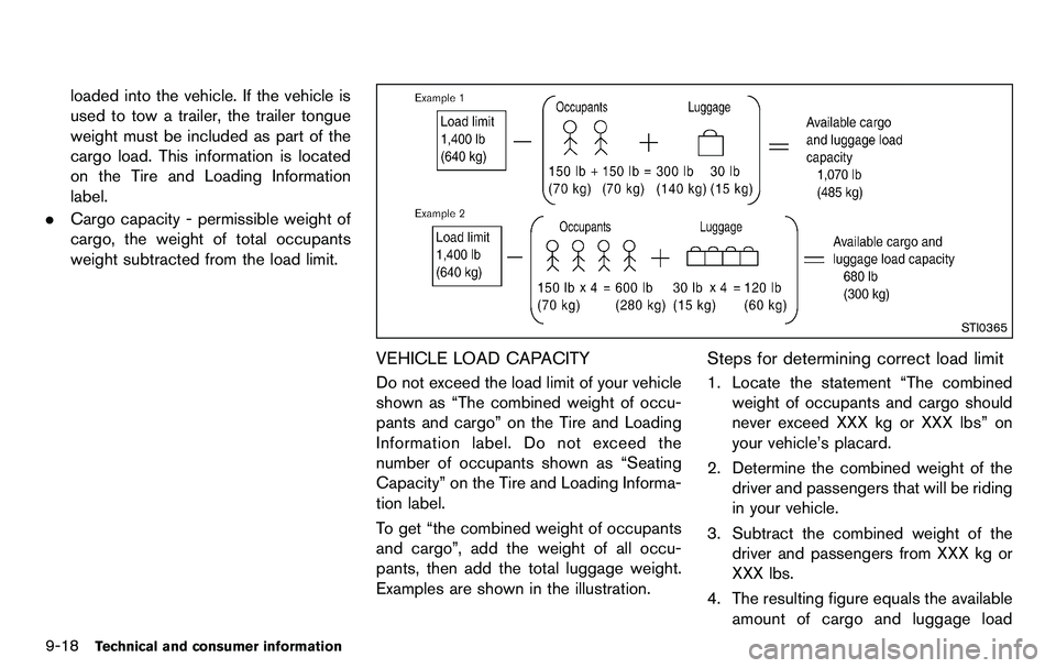 NISSAN 370Z COUPE 2012  Owners Manual 9-18Technical and consumer information
loaded into the vehicle. If the vehicle is
used to tow a trailer, the trailer tongue
weight must be included as part of the
cargo load. This information is locat