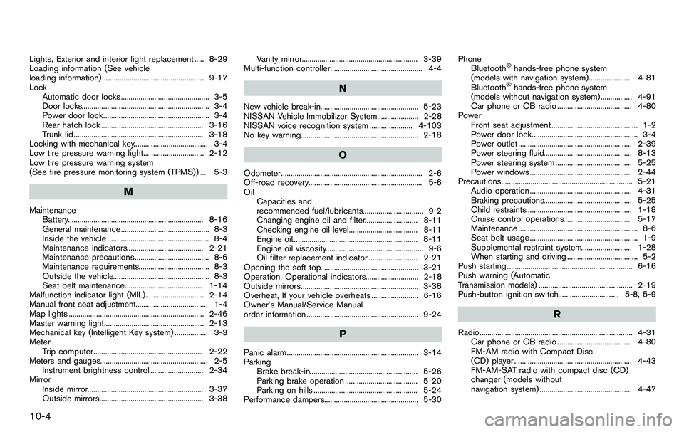 NISSAN 370Z COUPE 2012  Owners Manual 10-4
Lights, Exterior and interior light replacement ..... 8-29
Loading information (See vehicle
loading information) .................................................... 9-17
LockAutomatic door locks