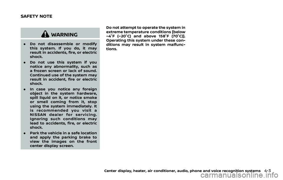NISSAN 370Z COUPE 2018  Owners Manual WARNING
.Do not disassemble or modify
this system. If you do, it may
result in accidents, fire, or electric
shock.
. Do not use this system if you
notice any abnormality, such as
a frozen screen or la