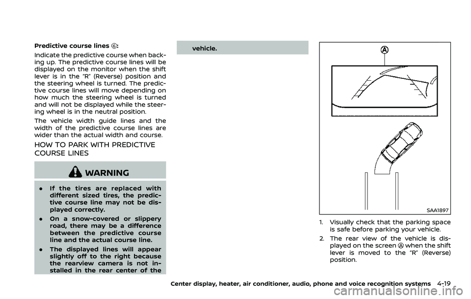 NISSAN 370Z COUPE 2018  Owners Manual Predictive course lines:
Indicate the predictive course when back-
ing up. The predictive course lines will be
displayed on the monitor when the shift
lever is in the “R” (Reverse) position and
th