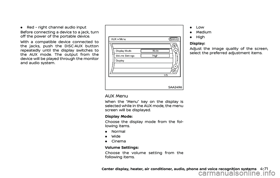 NISSAN 370Z COUPE 2018  Owners Manual .Red - right channel audio input
Before connecting a device to a jack, turn
off the power of the portable device.
With a compatible device connected to
the jacks, push the DISC·AUX button
repeatedly 