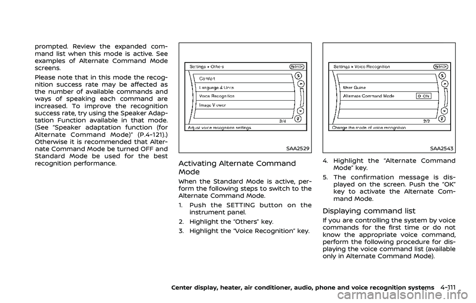 NISSAN 370Z COUPE 2018 Owners Manual prompted. Review the expanded com-
mand list when this mode is active. See
examples of Alternate Command Mode
screens.
Please note that in this mode the recog-
nition success rate may be affected as
t NISSAN 370Z COUPE 2018 Owners Manual prompted. Review the expanded com-
mand list when this mode is active. See
examples of Alternate Command Mode
screens.
Please note that in this mode the recog-
nition success rate may be affected as
t