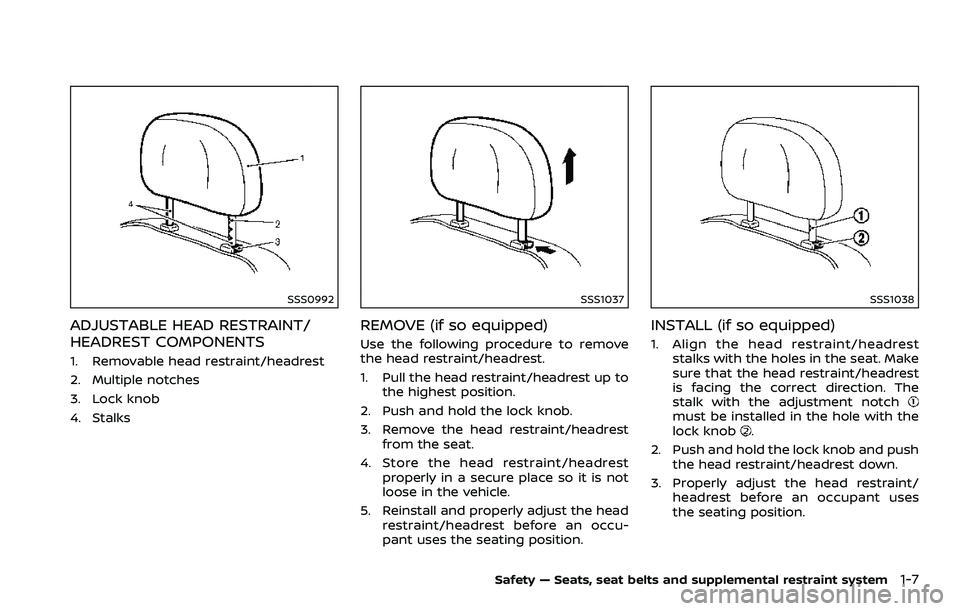 NISSAN 370Z COUPE 2018 Owners Manual SSS0992
ADJUSTABLE HEAD RESTRAINT/
HEADREST COMPONENTS
1. Removable head restraint/headrest
2. Multiple notches
3. Lock knob
4. Stalks
SSS1037
REMOVE (if so equipped)
Use the following procedure to re NISSAN 370Z COUPE 2018 Owners Manual SSS0992
ADJUSTABLE HEAD RESTRAINT/
HEADREST COMPONENTS
1. Removable head restraint/headrest
2. Multiple notches
3. Lock knob
4. Stalks
SSS1037
REMOVE (if so equipped)
Use the following procedure to re