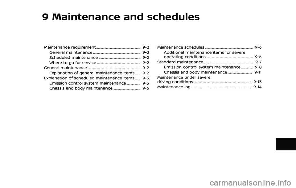 NISSAN 370Z COUPE 2018  Owners Manual 9 Maintenance and schedules
Maintenance requirement ...................................................... 9-2General maintenance .......................................................... 9-2
Schedul