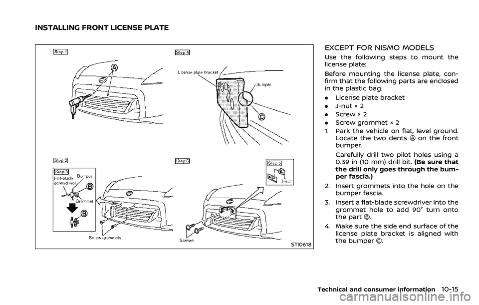 NISSAN 370Z COUPE 2018  Owners Manual STI0618
EXCEPT FOR NISMO MODELS
Use the following steps to mount the
license plate:
Before mounting the license plate, con-
firm that the following parts are enclosed
in the plastic bag.
.License plat