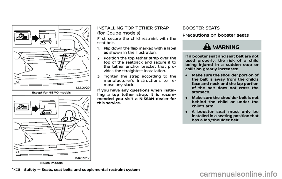 NISSAN 370Z COUPE 2018  Owners Manual 1-26Safety — Seats, seat belts and supplemental restraint system
SSS0929
Except for NISMO models
JVR0381XNISMO models
INSTALLING TOP TETHER STRAP
(for Coupe models)
First, secure the child restraint