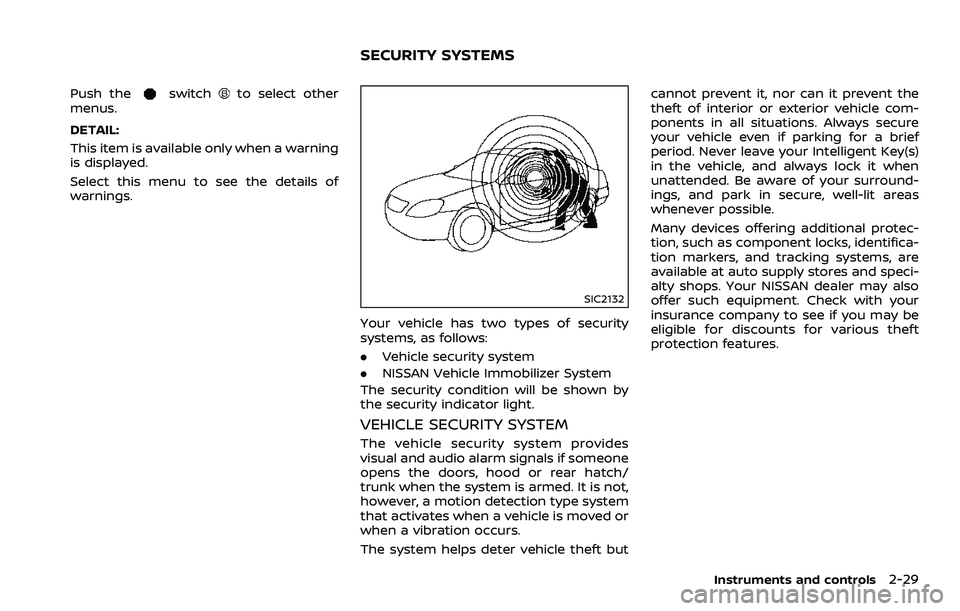 NISSAN 370Z COUPE 2018  Owners Manual Push theswitchto select other
menus.
DETAIL:
This item is available only when a warning
is displayed.
Select this menu to see the details of
warnings.
SIC2132
Your vehicle has two types of security
sy