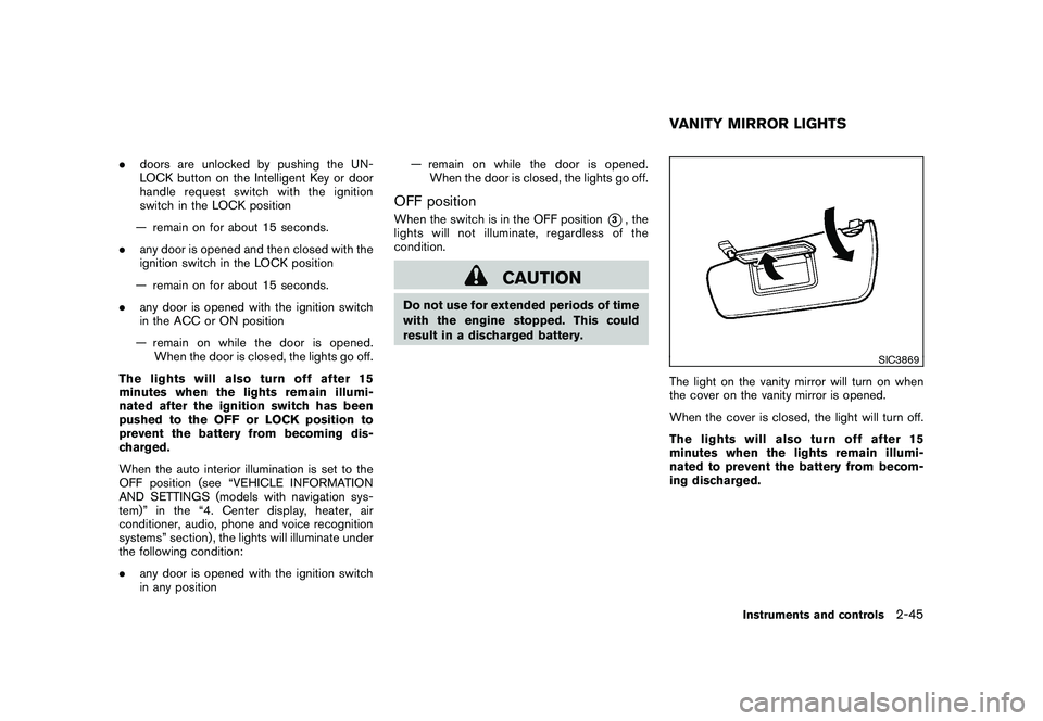 NISSAN 370Z COUPE 2011  Owners Manual Black plate (103,1)
Model "Z34-D" EDITED: 2010/ 7/ 27
.doors are unlocked by pushing the UN-
LOCK button on the Intelligent Key or door
handle request switch with the ignition
switch in the LOCK posit