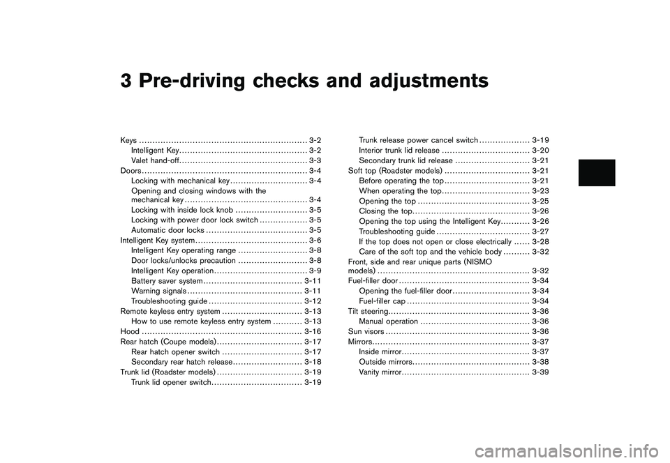 NISSAN 370Z COUPE 2011  Owners Manual Black plate (10,1)
3 Pre-driving checks and adjustments
Model "Z34-D" EDITED: 2010/ 7/ 28
Keys ............................................................... 3-2Intelligent Key ......................