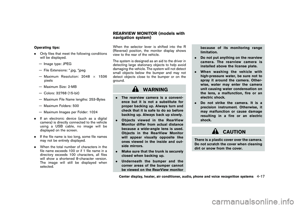 NISSAN 370Z COUPE 2011  Owners Manual Black plate (167,1)
Model "Z34-D" EDITED: 2010/ 7/ 27
Operating tips:
.Only files that meet the following conditions
will be displayed.
— Image type: JPEG
— File Extensions: *.jpg, *jpeg
— Maxim