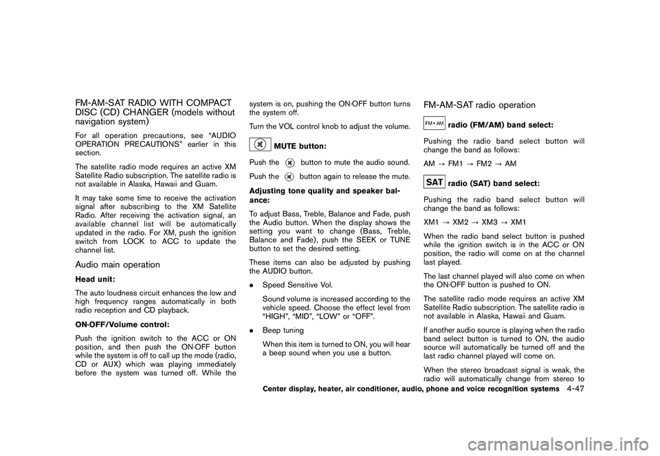 NISSAN 370Z COUPE 2011  Owners Manual Black plate (197,1)
Model "Z34-D" EDITED: 2010/ 7/ 27
FM-AM-SAT RADIO WITH COMPACT
DISC (CD) CHANGER (models without
navigation system)For all operation precautions, see “AUDIO
OPERATION PRECAUTIONS