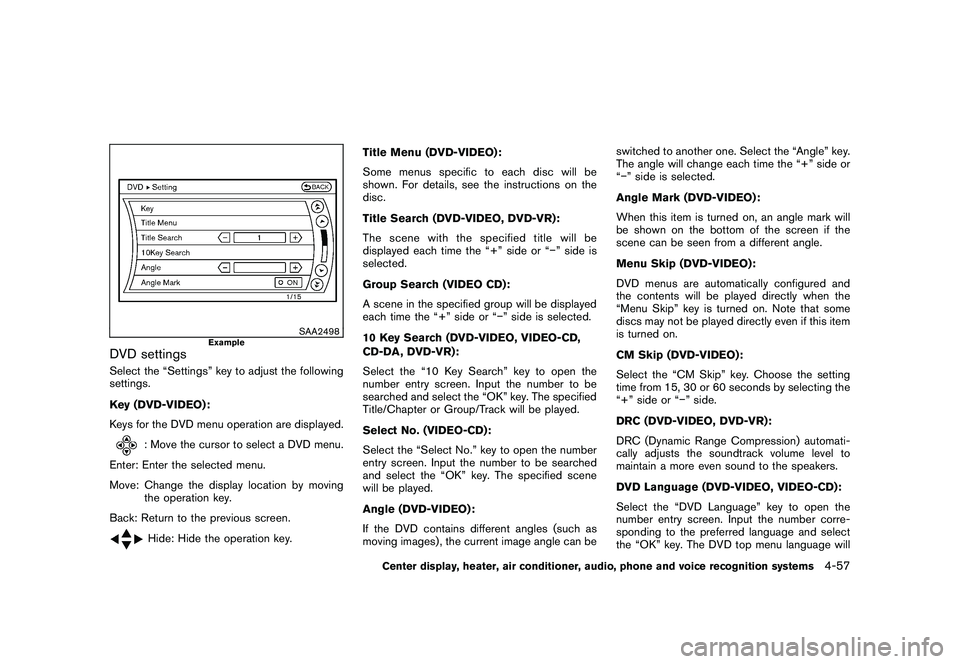 NISSAN 370Z COUPE 2011  Owners Manual Black plate (207,1)
Model "Z34-D" EDITED: 2010/ 7/ 27
SAA2498
Example
DVD settingsSelect the “Settings” key to adjust the following
settings.
Key (DVD-VIDEO) :
Keys for the DVD menu operation are 