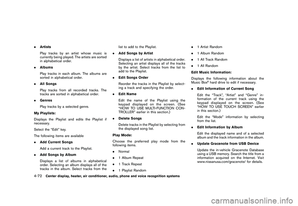 NISSAN 370Z COUPE 2011  Owners Manual Black plate (222,1)
Model "Z34-D" EDITED: 2010/ 7/ 27
.Artists
Play tracks by an artist whose music is
currently being played. The artists are sorted
in alphabetical order.
. Albums
Play tracks in eac