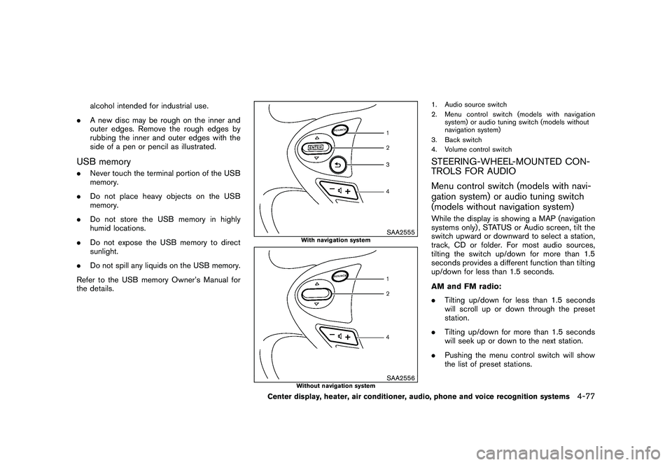 NISSAN 370Z COUPE 2011  Owners Manual Black plate (227,1)
Model "Z34-D" EDITED: 2010/ 7/ 27
alcohol intended for industrial use.
. A new disc may be rough on the inner and
outer edges. Remove the rough edges by
rubbing the inner and outer